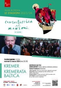 Pistoia 12.03 KREMER KREMERATA BALTICA Concertistica al Manzoni